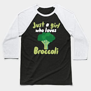 Just a Girl who Loves Broccoli Baseball T-Shirt